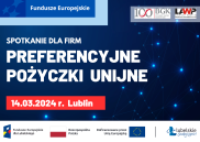 Obrazek dla: Szkolenie „Preferencyjne pożyczki unijne dla lubelskich firm w ramach programu Fundusze Europejskie dla Lubelskiego 2021-2027- edycja II” - 14.03.2024 r.